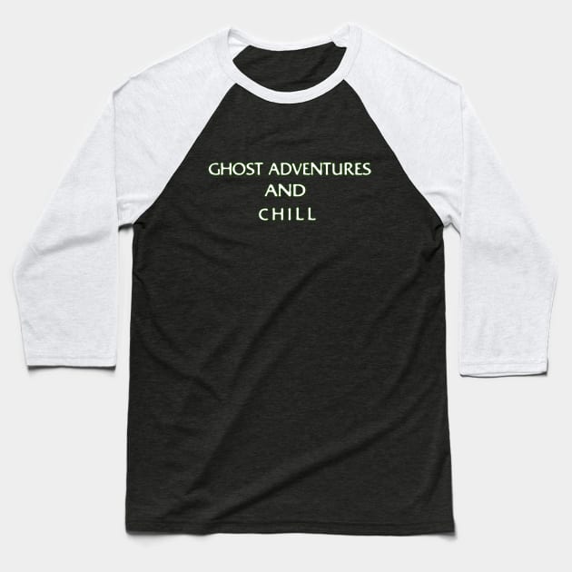 Ghost Adventures And Chill Baseball T-Shirt by Gallifrey1995